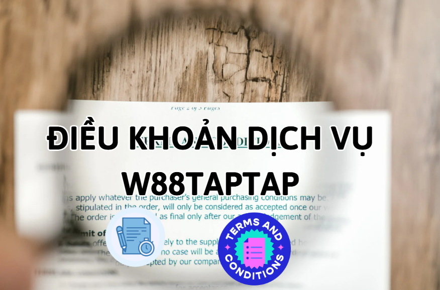 Điều khoản dịch vụ W88 Điều khoản dịch vụ W88