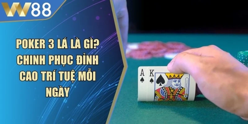 Poker 3 Lá Là Gì
